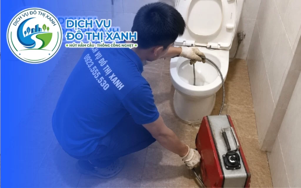 Thông bồn cầu Quận 7, Đô Thị Xanh báo giá rõ ràng, hạn chế phát sinh và phục vụ 24/7
